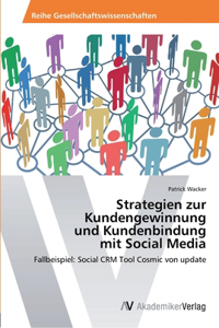 Strategien zur Kundengewinnung und Kundenbindung mit Social Media