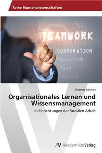 Organisationales Lernen Und Wissensmanagement