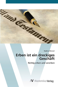 Erben ist ein dreckiges Geschäft