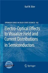 Electro-Optical Effects to Visualize Field and Current Distributions in Semiconductors
