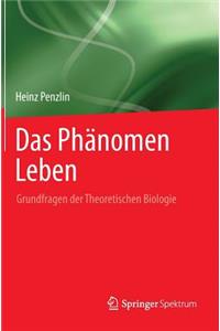 Das Phanomen Leben: Grundfragen Der Theoretischen Biologie