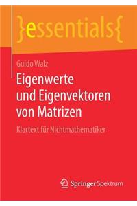 Eigenwerte Und Eigenvektoren Von Matrizen: Klartext Für Nichtmathematiker