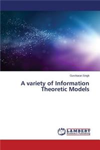 Variety of Information Theoretic Models
