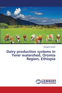 Dairy production systems in Yerer watershed, Oromia Region, Ethiopia