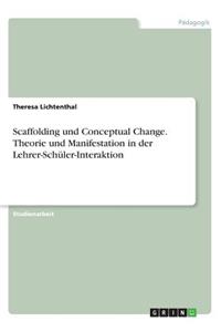 Scaffolding und Conceptual Change. Theorie und Manifestation in der Lehrer-Schüler-Interaktion