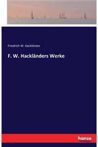 F. W. Hackländers Werke