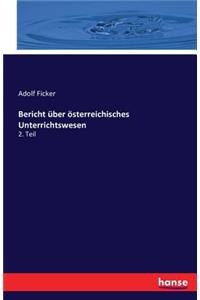 Bericht über österreichisches Unterrichtswesen: 2. Teil