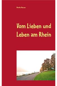 Vom Lieben und Leben am Rhein