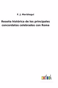Reseña histórica de los principales concordatos celebrados con Roma