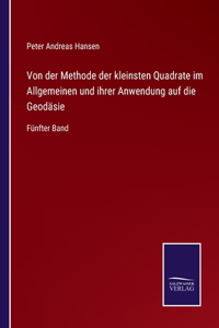 Von der Methode der kleinsten Quadrate im Allgemeinen und ihrer Anwendung auf die Geodäsie