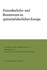 Gesandtschafts- Und Botenwesen Im Spatmittelalterlichen Europa