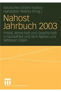 Nahost Jahrbuch 2003: Politik, Wirtschaft Und Gesellschaft in Nordafrika Und Dem Nahen Und Mittleren Osten