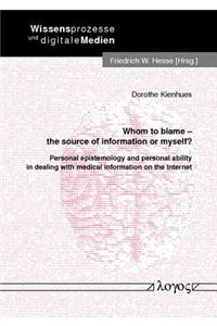 Whom to Blame - The Source of Information or Myself?