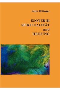 Esoterik, Spiritualität und Heilung