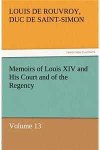 Memoirs of Louis XIV and His Court and of the Regency - Volume 13