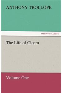 The Life of Cicero Volume One