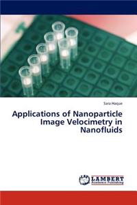 Applications of Nanoparticle Image Velocimetry in Nanofluids