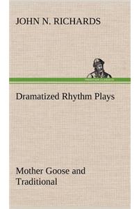 Dramatized Rhythm Plays Mother Goose and Traditional