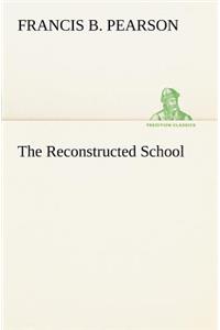 The Reconstructed School