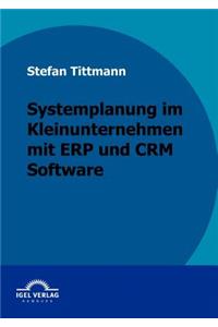 Systemplanung im Kleinunternehmen mit ERP und CRM Software