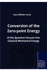 Conversion of the Zero-point Energy of the Quantum Vacuum into Classical Mechanical Energy