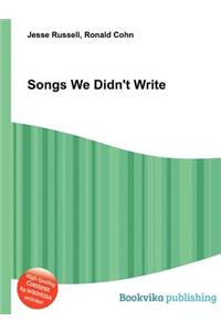 Songs We Didn't Write