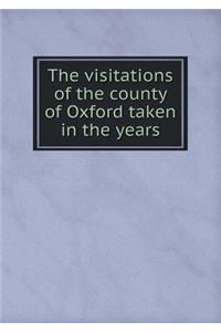 The Visitations of the County of Oxford Taken in the Years