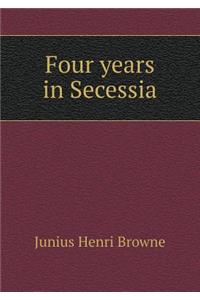 Four Years in Secessia