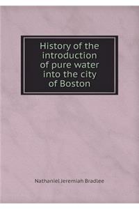 History of the Introduction of Pure Water Into the City of Boston