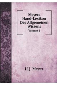 Meyers Hand-Lexikon Des Allgemeinen Wissens Volume 1