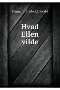 Hvad Ellen vilde