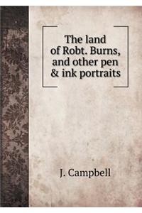 The land of Robt. Burns, and other pen & ink portraits