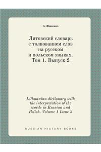 Lithuanian Dictionary with the Interpretation of the Words in Russian and Polish. Volume 1 Issue 2