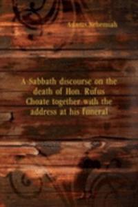 Sabbath discourse on the death of Hon. Rufus Choate