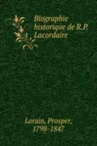 Biographie historique de R.P. Lacordaire