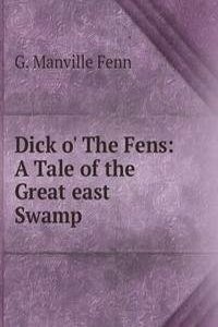 Dick o' The Fens: A Tale of the Great east Swamp