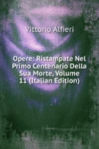 Opere: Ristampate Nel Primo Centenario Della Sua Morte, Volume 11 (Italian Edition)