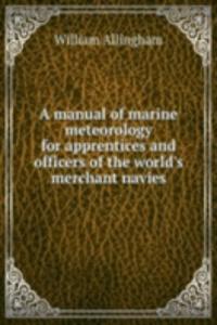 manual of marine meteorology for apprentices and officers of the world's merchant navies