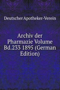 Archiv der Pharmazie Volume Bd.233 1895 (German Edition)