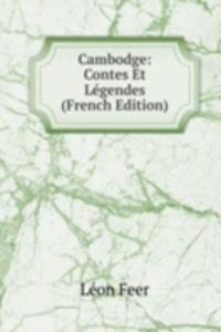 Cambodge: Contes Et Legendes (French Edition)