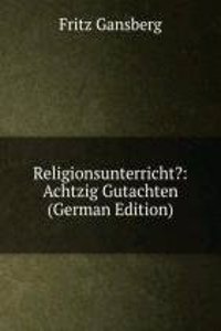 Religionsunterricht?: Achtzig Gutachten (German Edition)