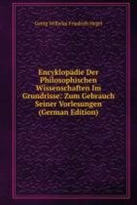Encyklopadie Der Philosophischen Wissenschaften Im Grundrisse