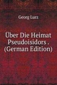 Uber Die Heimat Pseudoisidors . (German Edition)