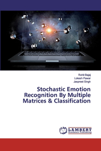 Stochastic Emotion Recognition By Multiple Matrices & Classification