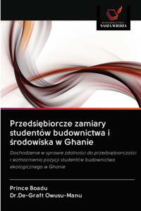 Przedsiębiorcze zamiary studentów budownictwa i środowiska w Ghanie