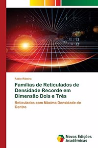 Famílias de Reticulados de Densidade Recorde em Dimensão Dois e Três