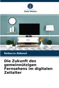 Zukunft des gemeinnützigen Fernsehens im digitalen Zeitalter