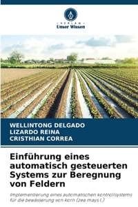 Einführung eines automatisch gesteuerten Systems zur Beregnung von Feldern