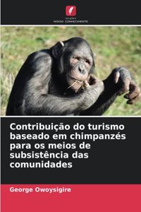 Contribuição do turismo baseado em chimpanzés para os meios de subsistência das comunidades