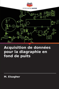 Acquisition de données pour la diagraphie en fond de puits